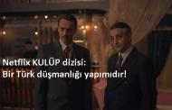 Netflix'in Kulüp dizisi, bir Türk düşmanlığı yapıtıdır!